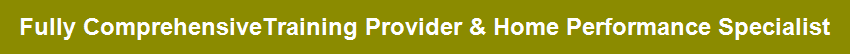 Fully ComprehensiveTraining Provider & Home Performance Specialist