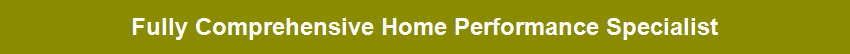 Fully Comprehensive Home Performance Specialist